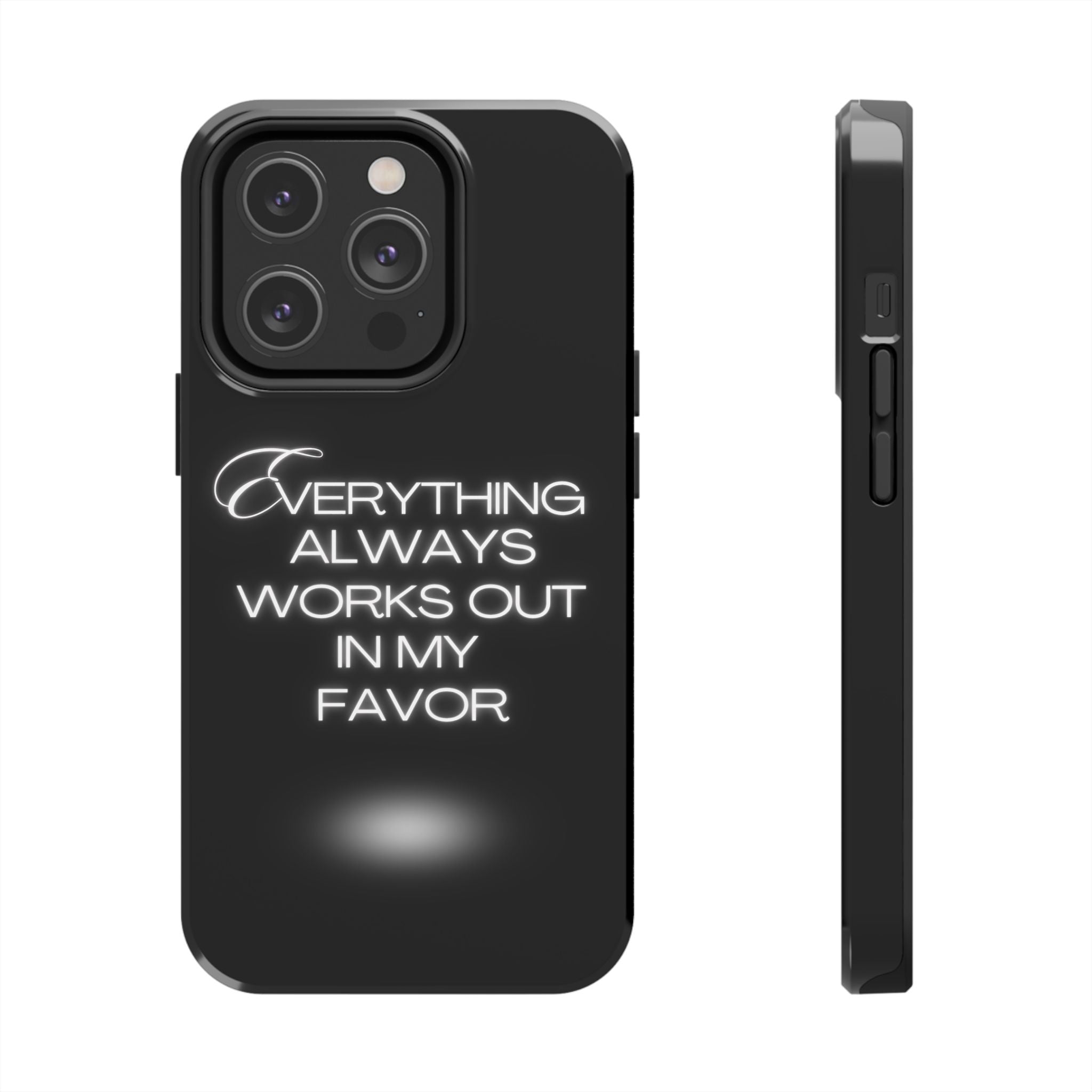 Everything works out in my favor - Tough Phone Cases