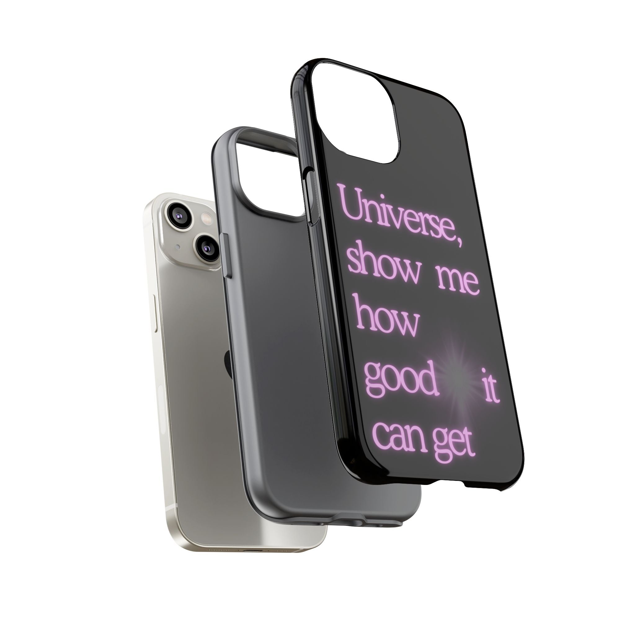 Phone Case — "Universe, Show Me How Good It Can Get" Neon Text