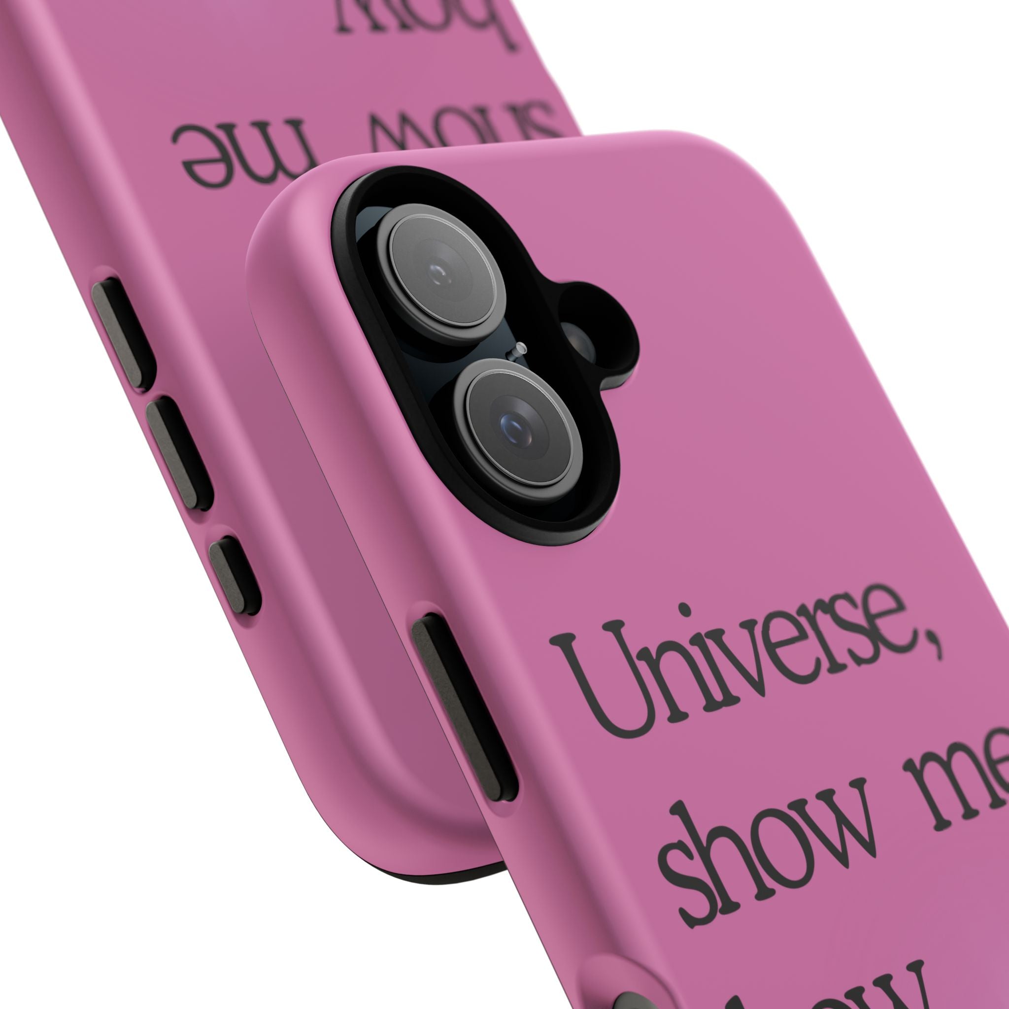 Phone Case - "Universe, show me how good it can get" Inspirational Pink Protective Case