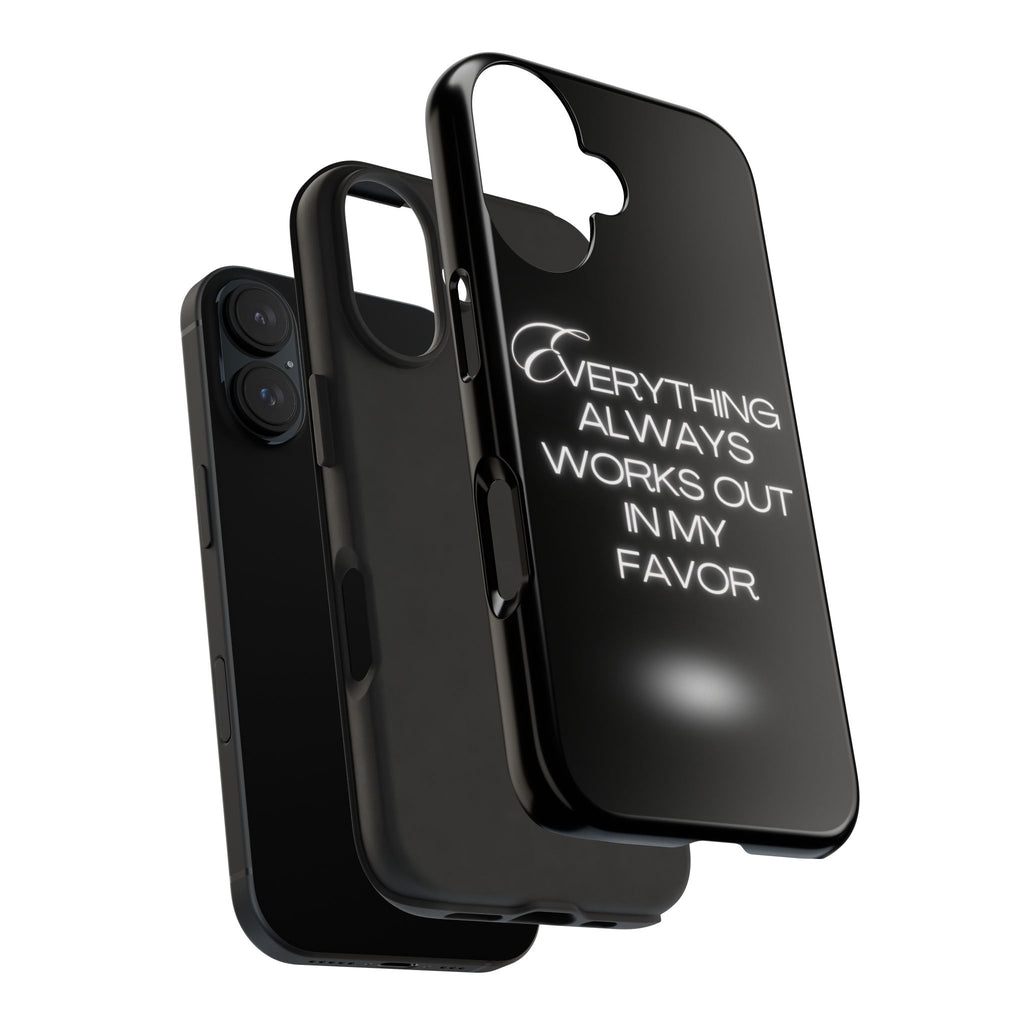 Everything works out in my favor - Tough Phone Cases