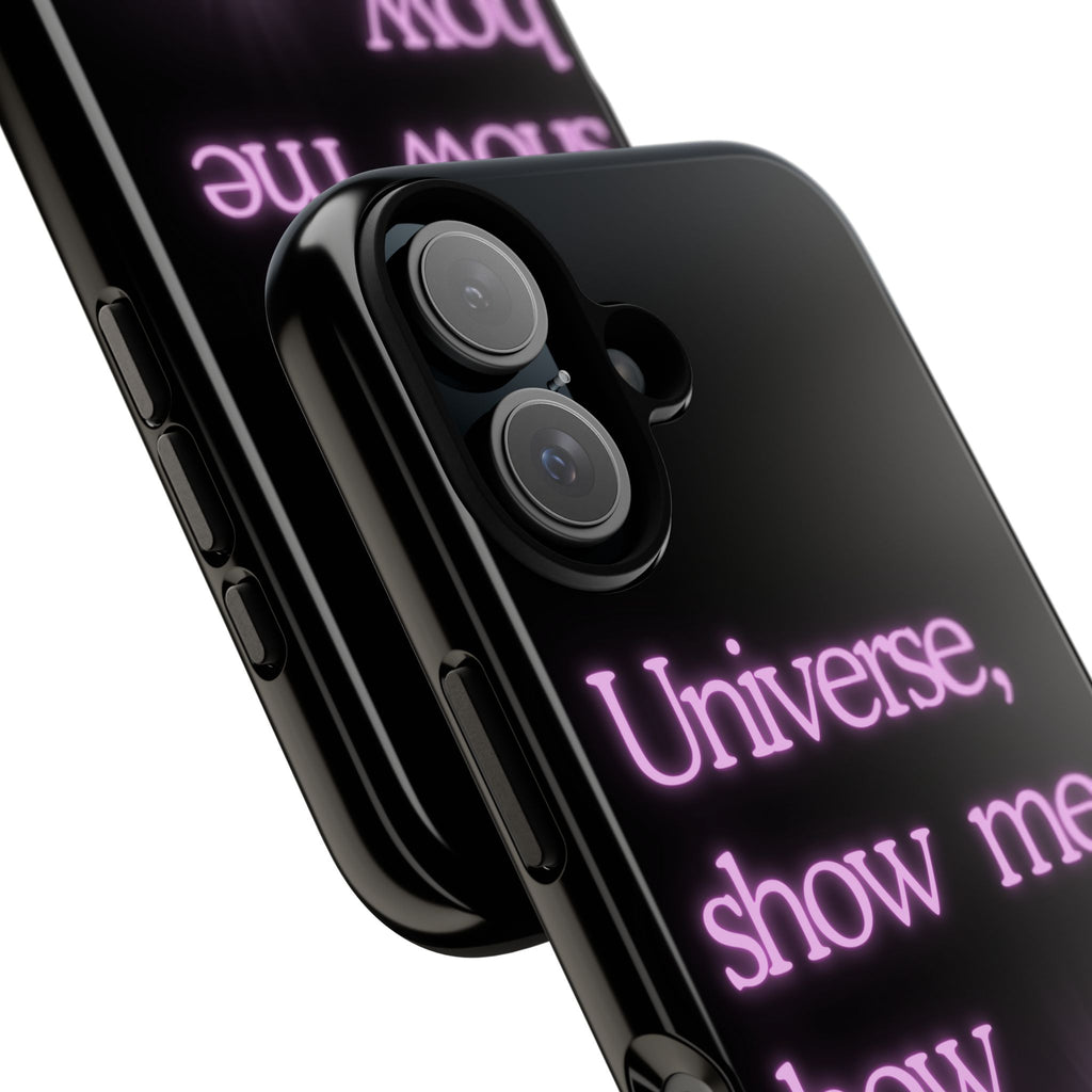 Phone Case — "Universe, Show Me How Good It Can Get" Neon Text