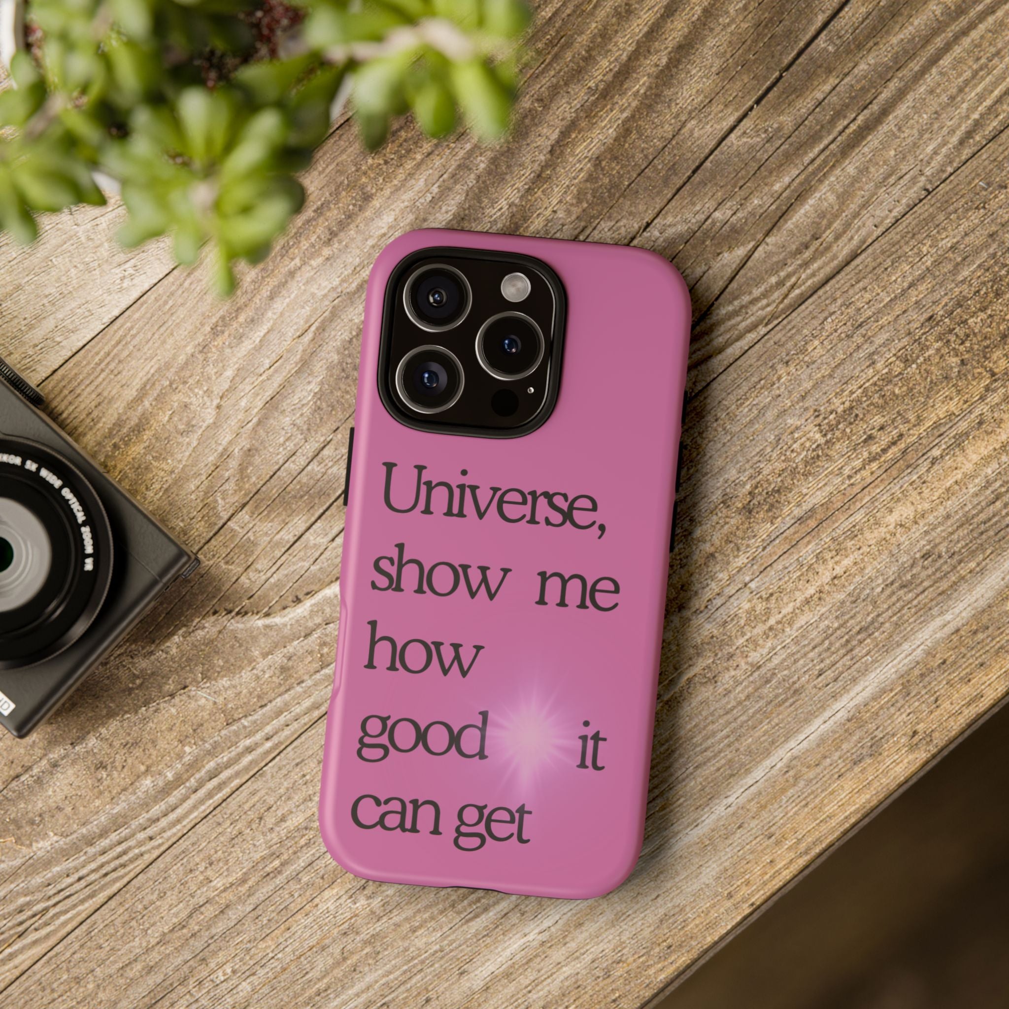 Phone Case - "Universe, show me how good it can get" Inspirational Pink Protective Case