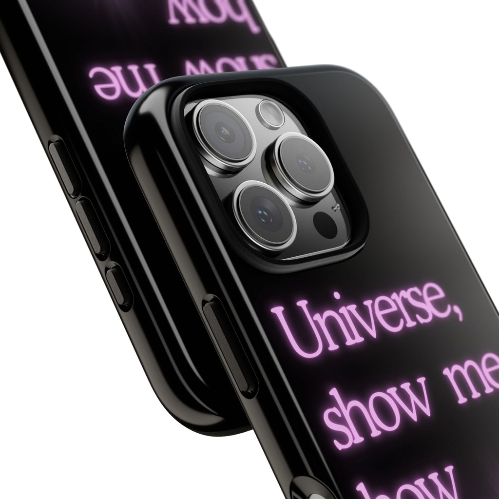 Phone Case — "Universe, Show Me How Good It Can Get" Neon Text