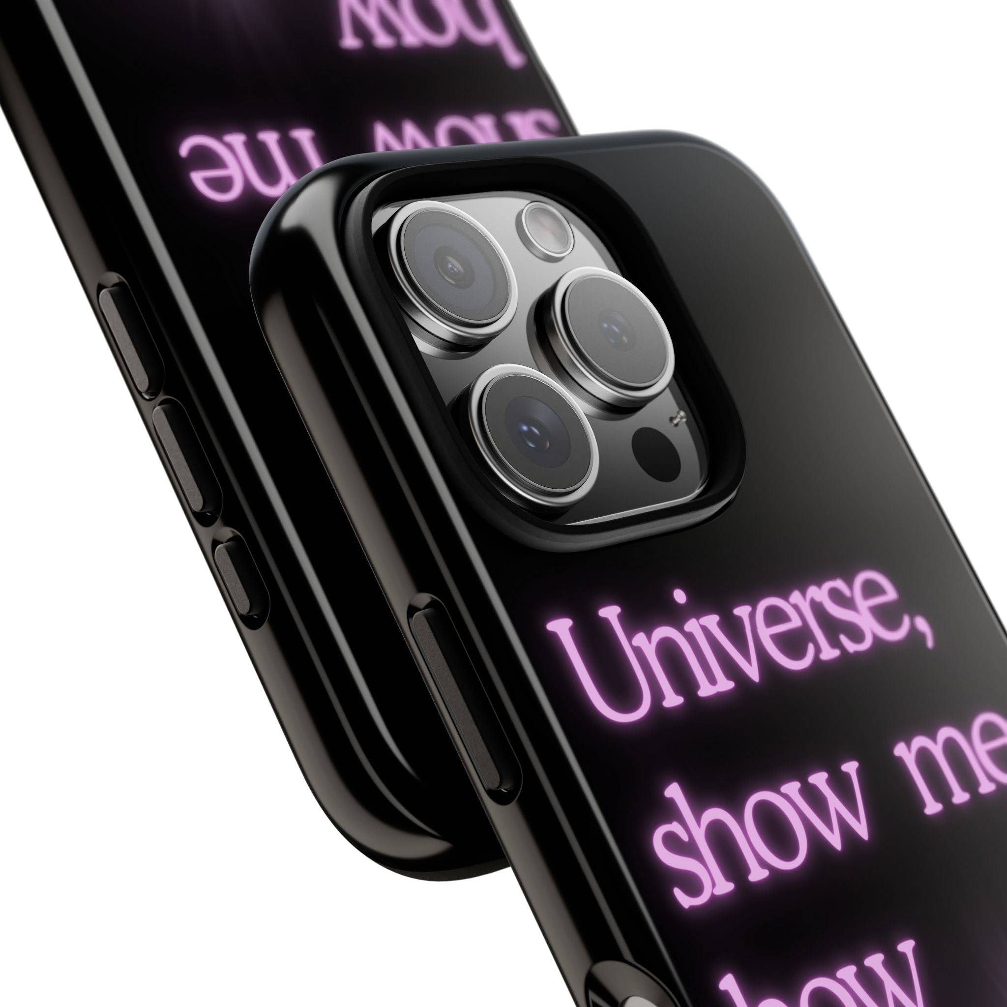Phone Case — "Universe, Show Me How Good It Can Get" Neon Text