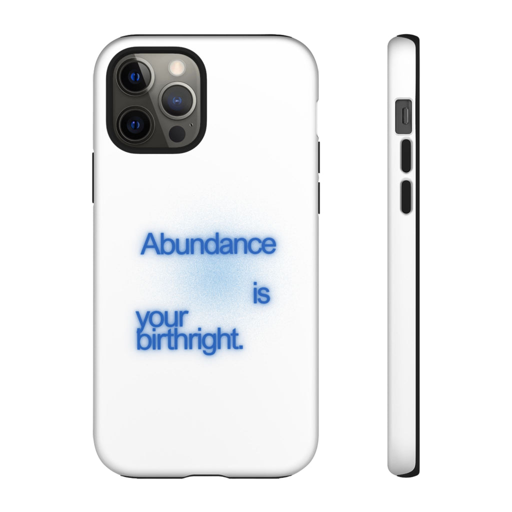 Abundance Is Your Birthright Phone Case — Positive Affirmation Protective Cover