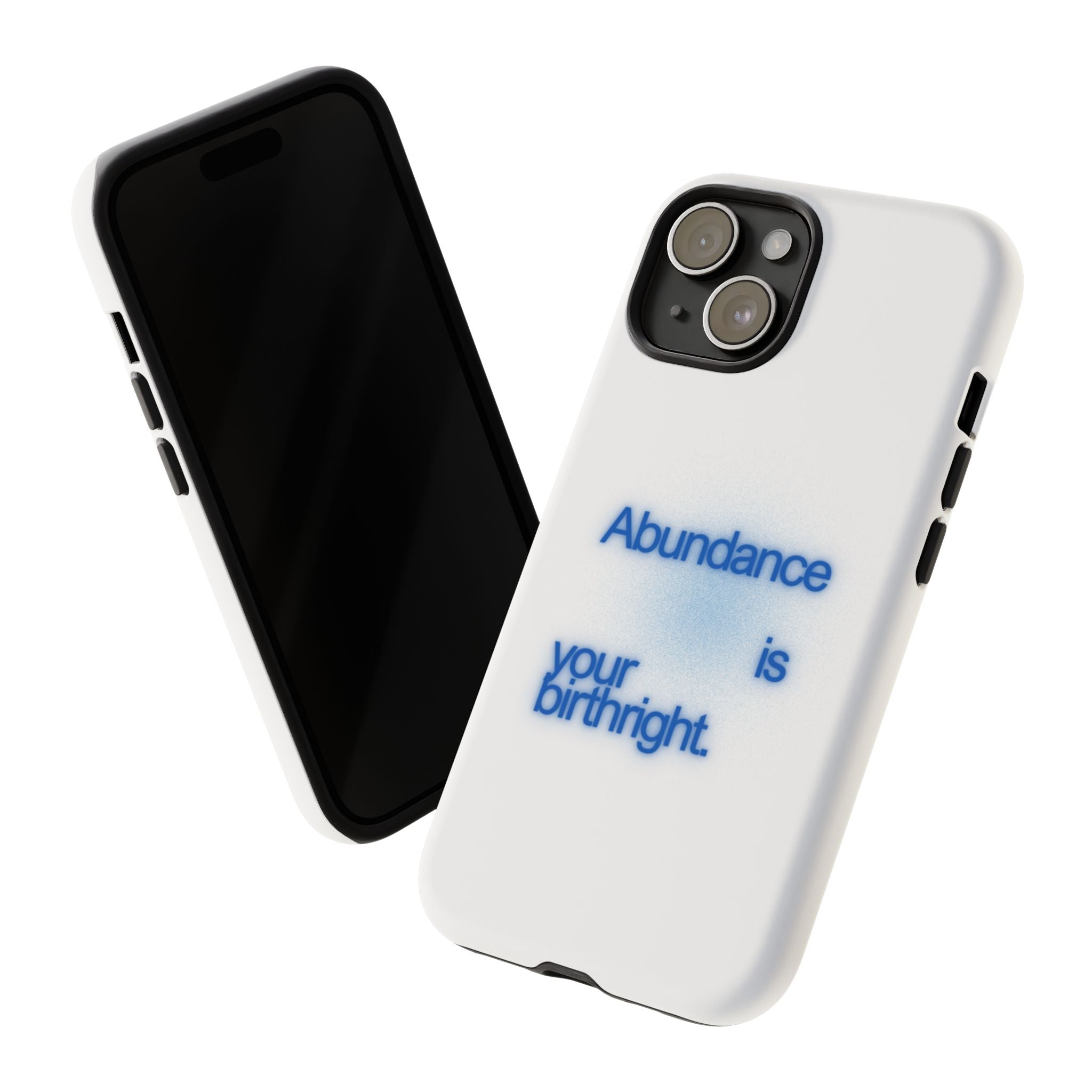 Abundance Is Your Birthright Phone Case — Positive Affirmation Protective Cover