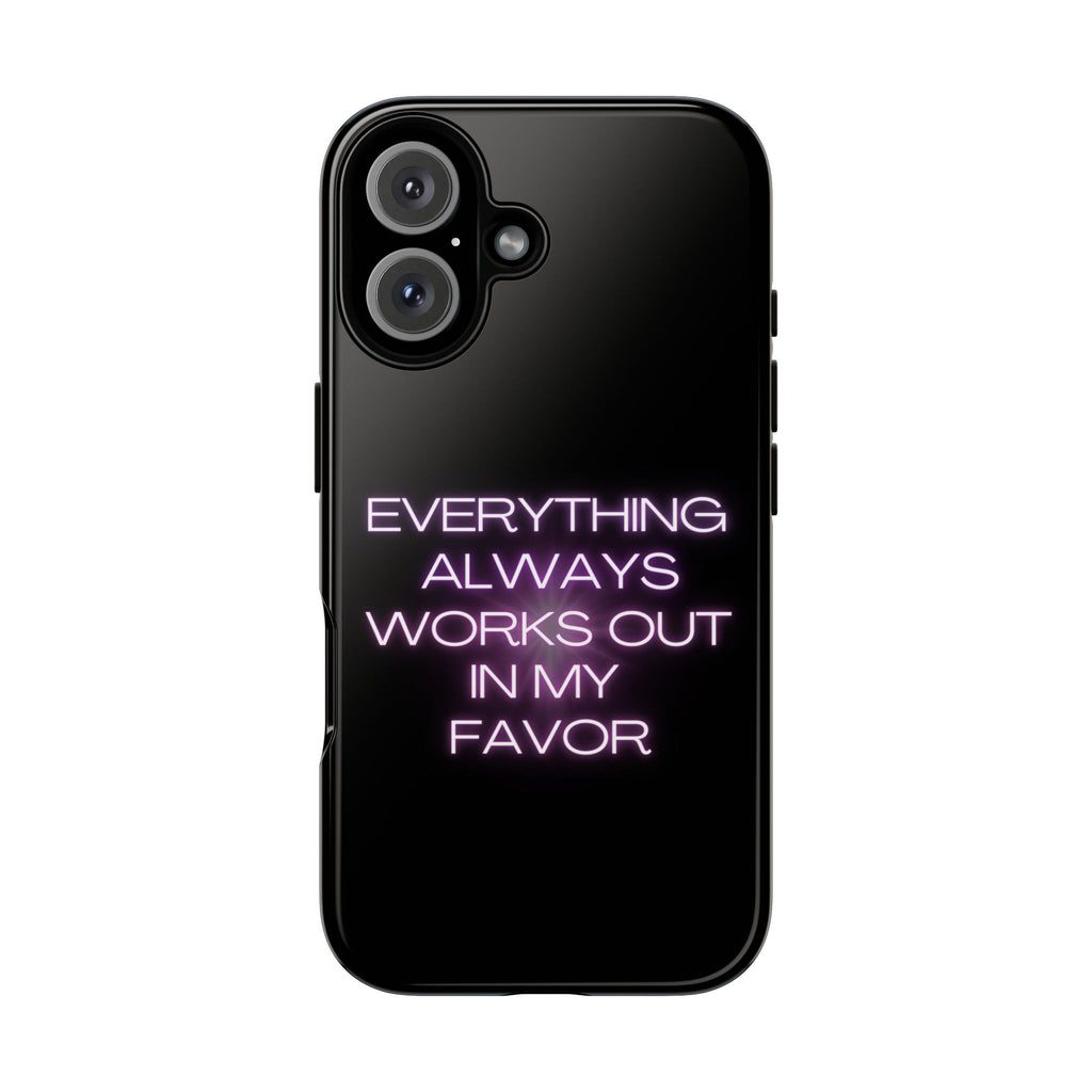 Phone Case — “Everything Always Works Out In My Favor” Neon Affirmation