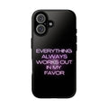 Phone Case — “Everything Always Works Out In My Favor” Neon Affirmation
