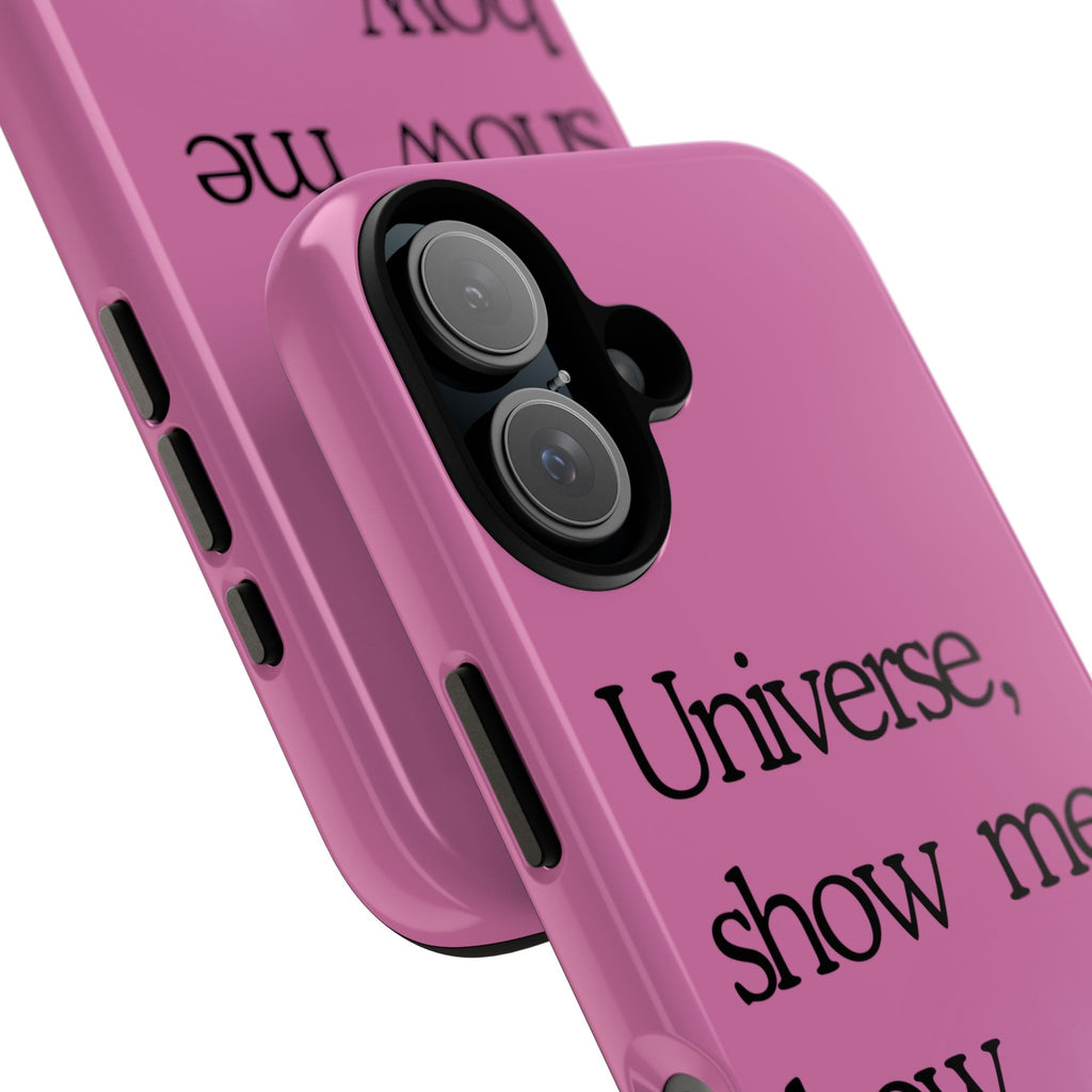 Phone Case - "Universe, show me how good it can get" Inspirational Pink Protective Case