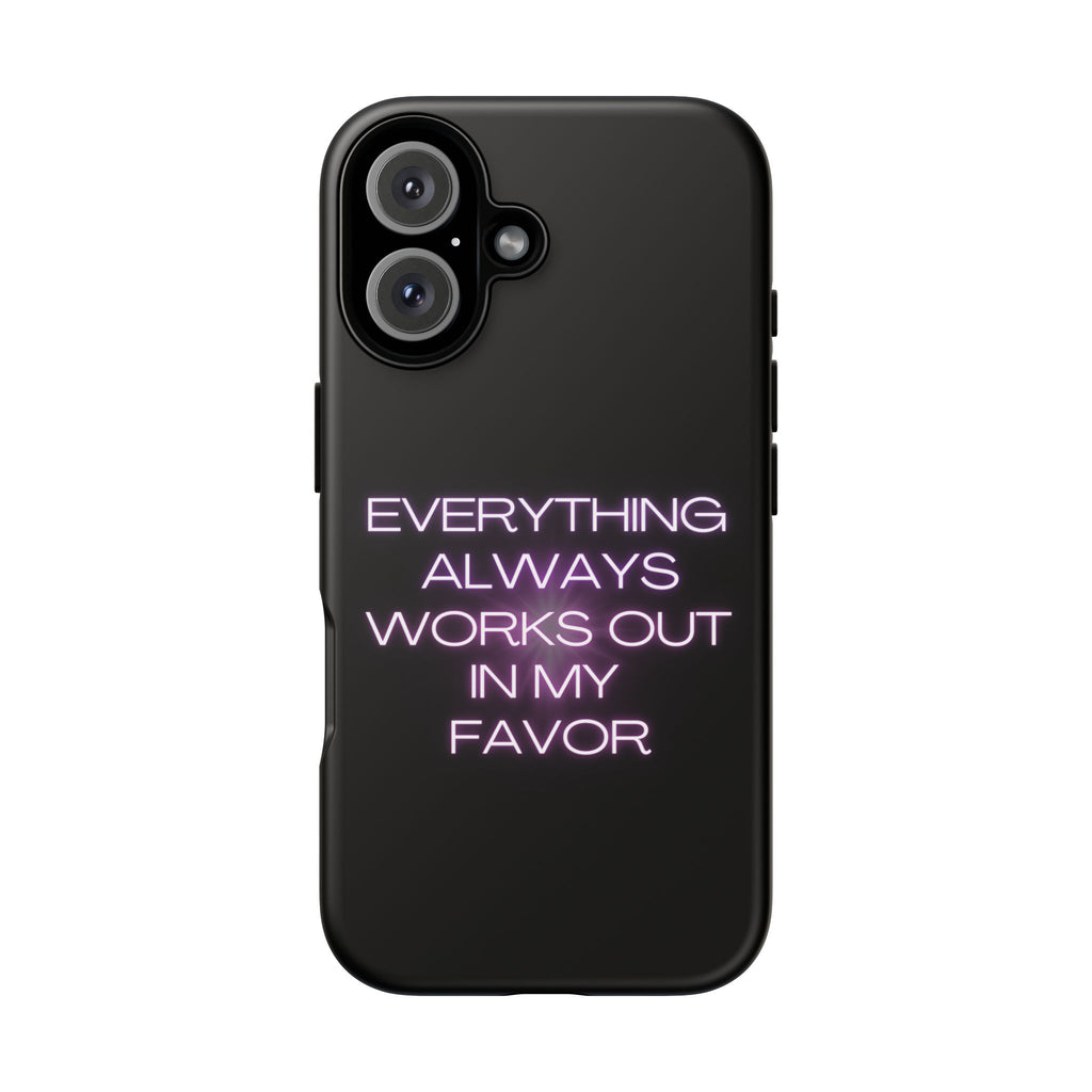 Phone Case — “Everything Always Works Out In My Favor” Neon Affirmation