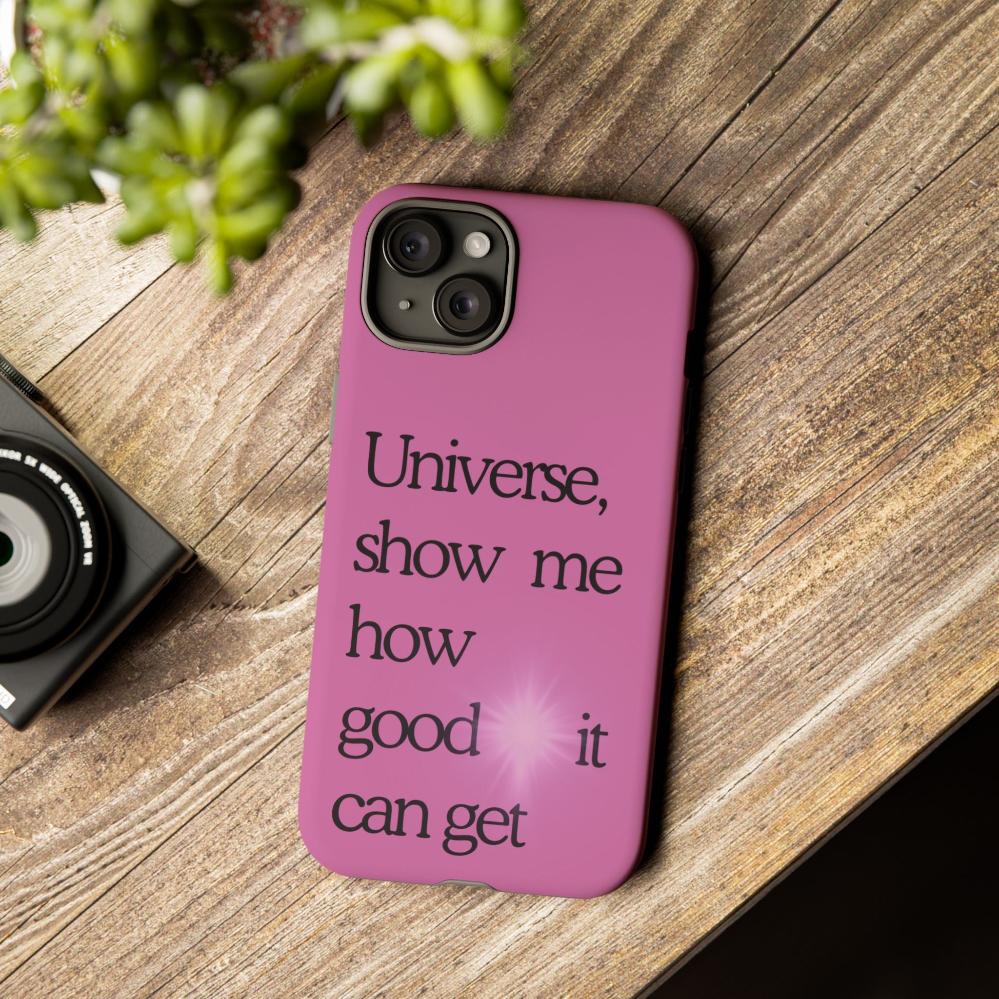 Phone Case - "Universe, show me how good it can get" Inspirational Pink Protective Case
