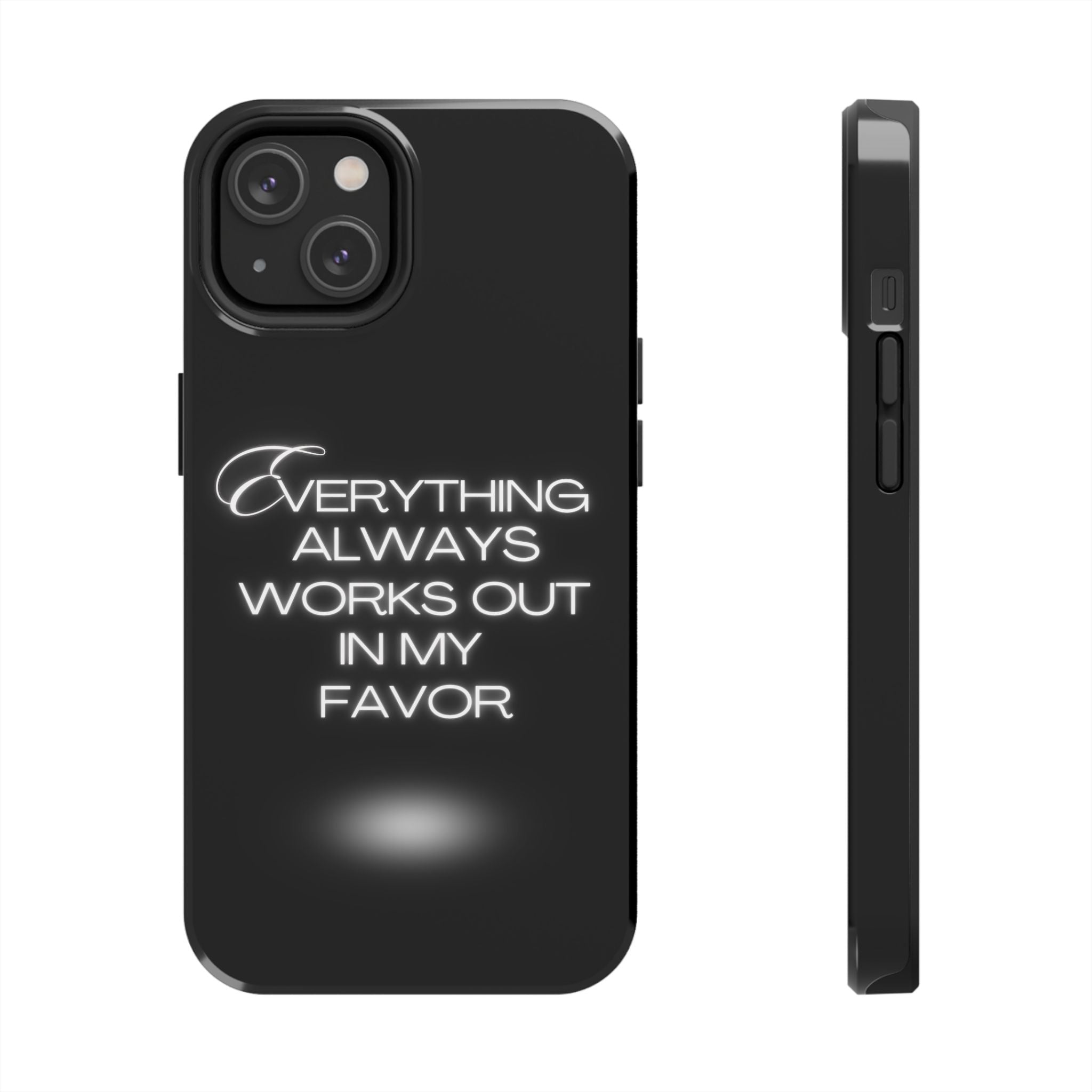 Everything works out in my favor - Tough Phone Cases