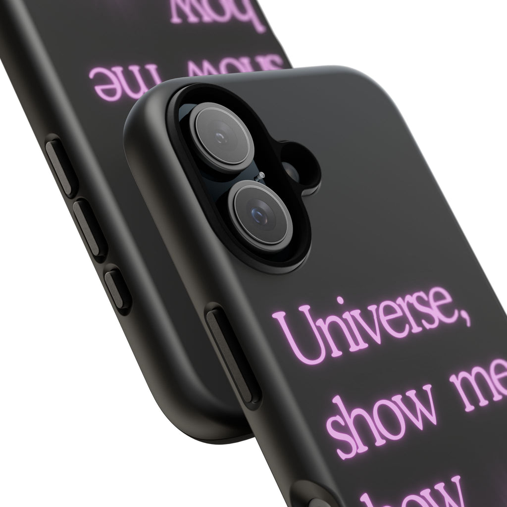 Phone Case — "Universe, Show Me How Good It Can Get" Neon Text