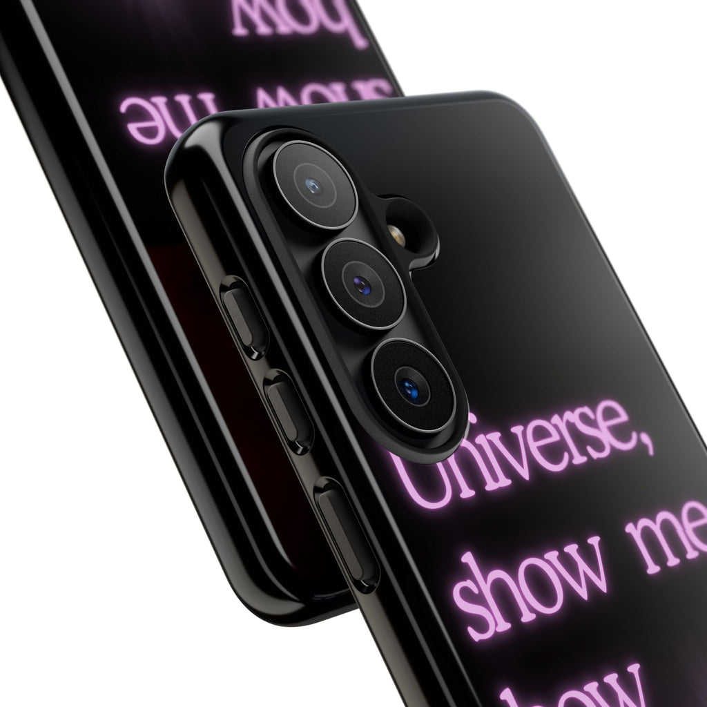 Phone Case — "Universe, Show Me How Good It Can Get" Neon Text