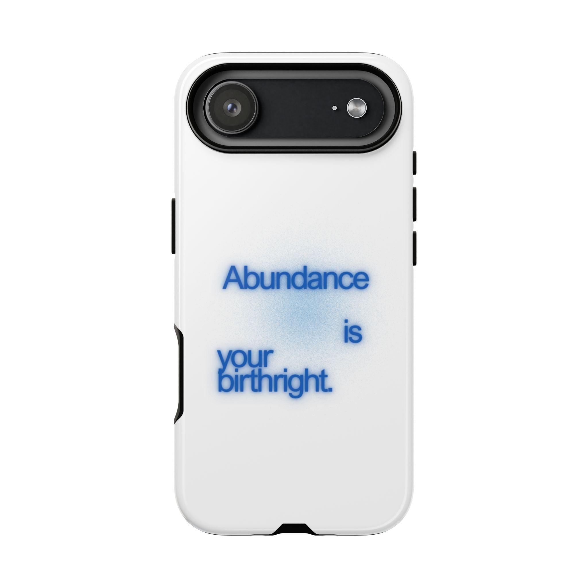 Abundance Is Your Birthright Phone Case — Positive Affirmation Protective Cover