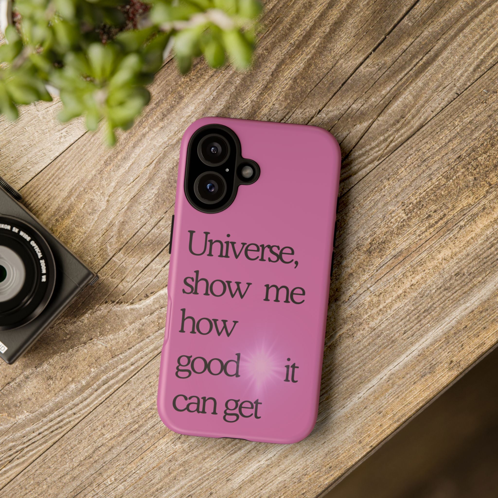 Phone Case - "Universe, show me how good it can get" Inspirational Pink Protective Case