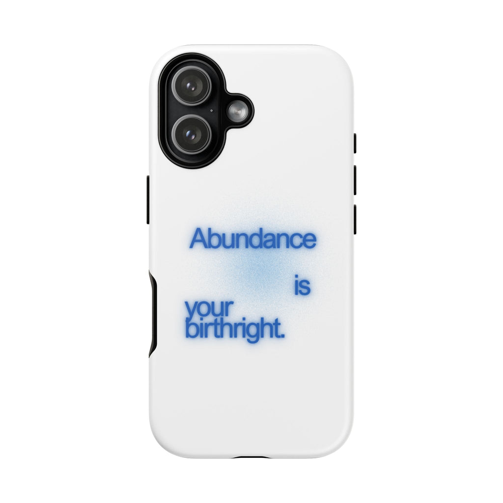 Abundance Is Your Birthright Phone Case — Positive Affirmation Protective Cover