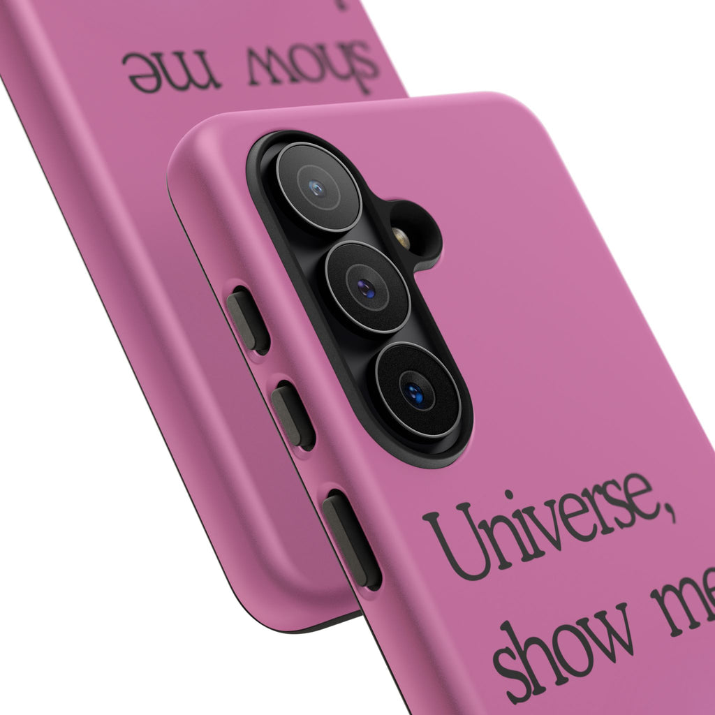 Phone Case - "Universe, show me how good it can get" Inspirational Pink Protective Case