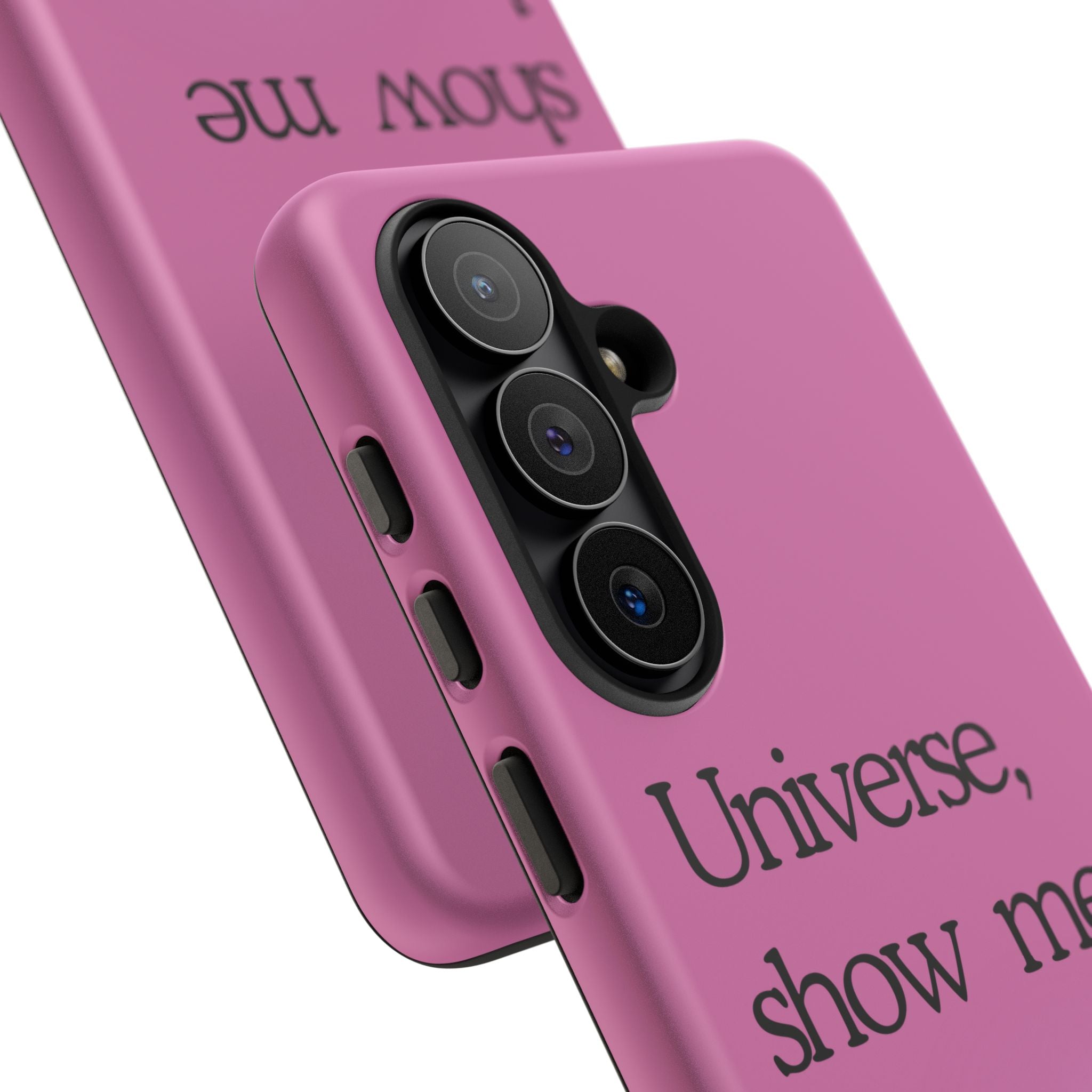 Phone Case - "Universe, show me how good it can get" Inspirational Pink Protective Case