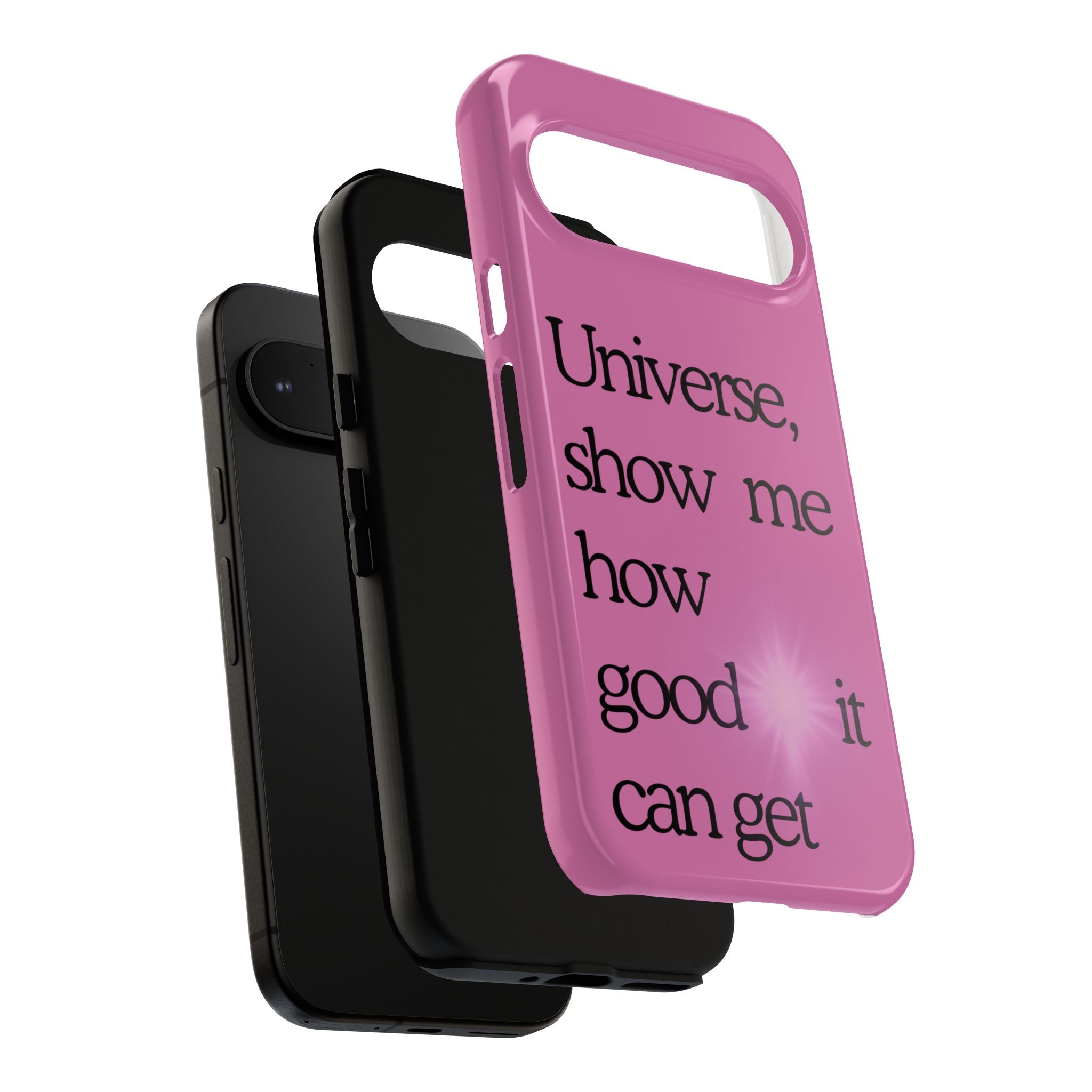 Phone Case - "Universe, show me how good it can get" Inspirational Pink Protective Case