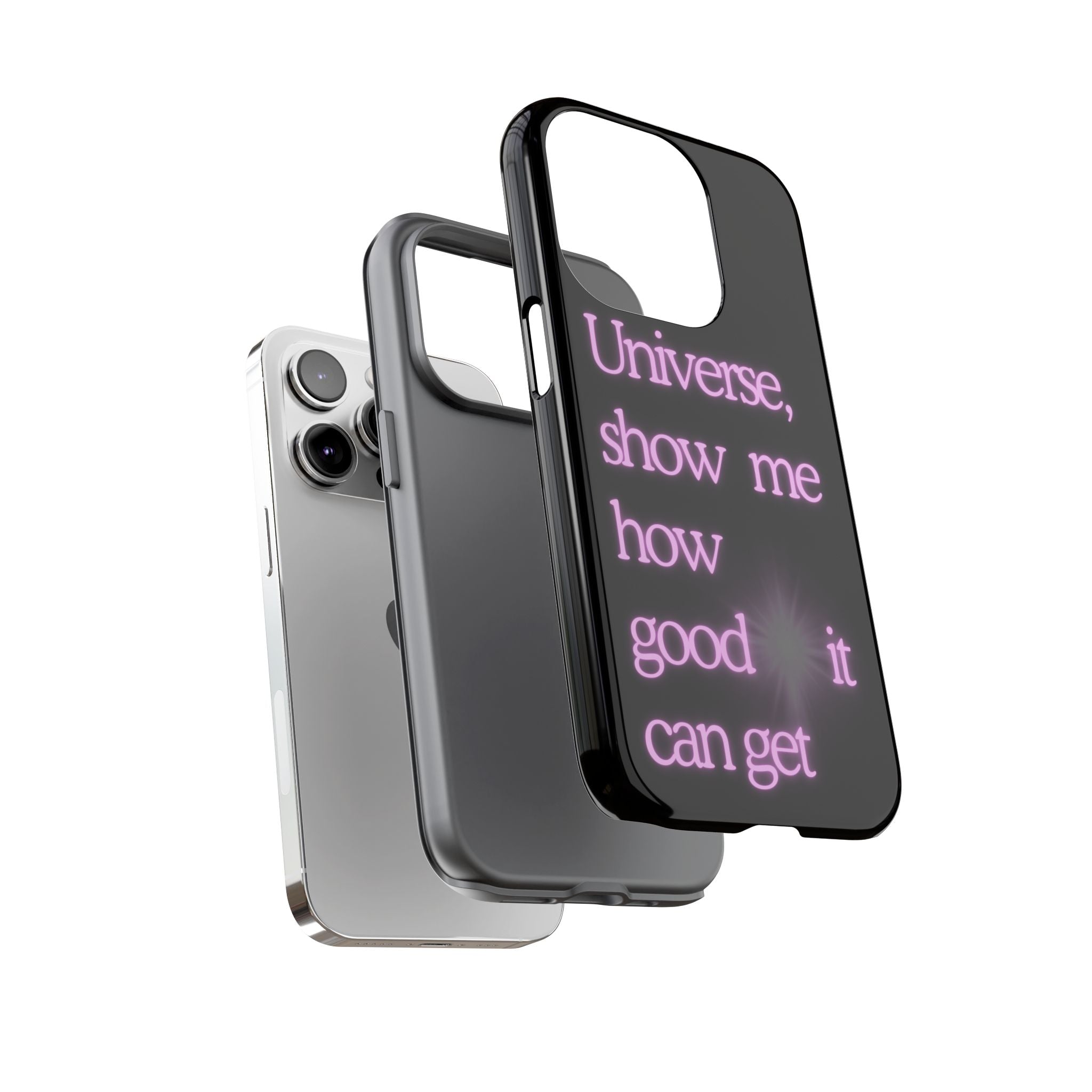 Phone Case — "Universe, Show Me How Good It Can Get" Neon Text