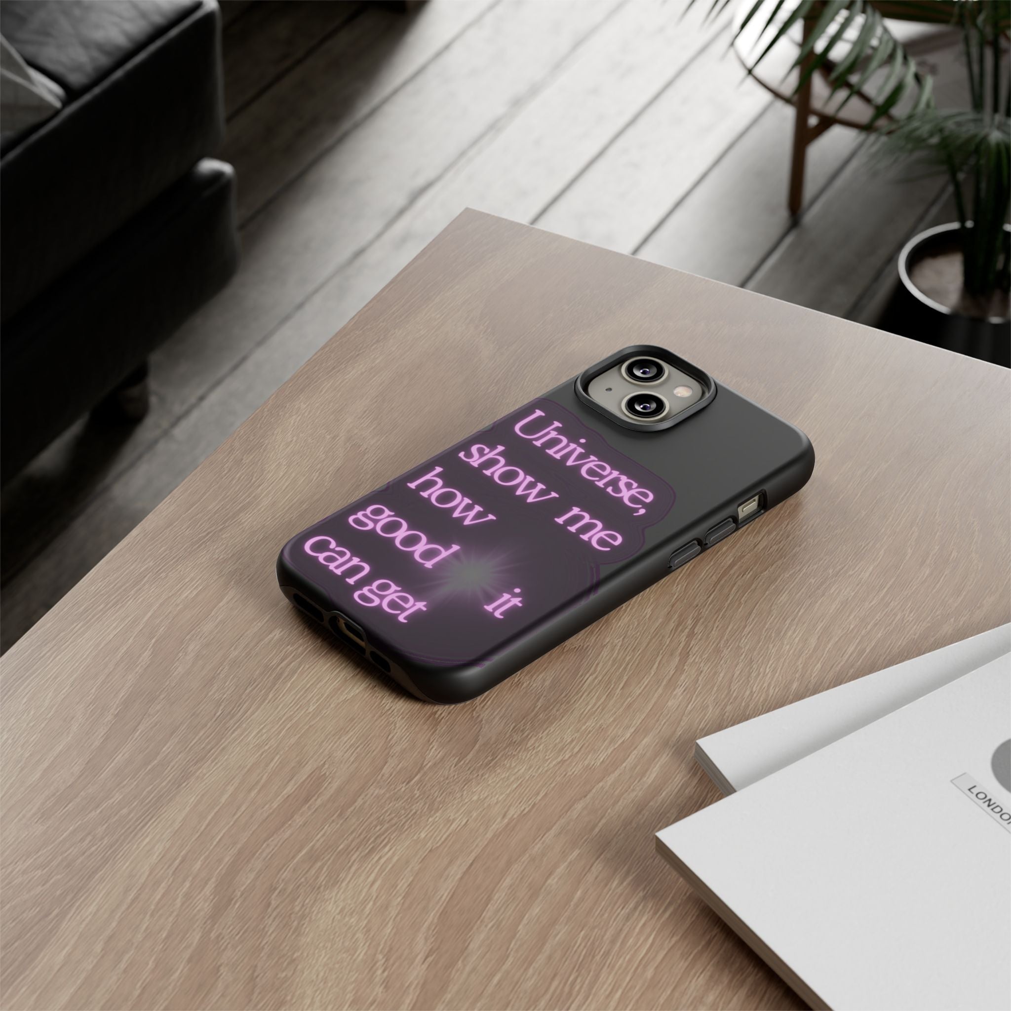 Phone Case — "Universe, Show Me How Good It Can Get" Neon Text