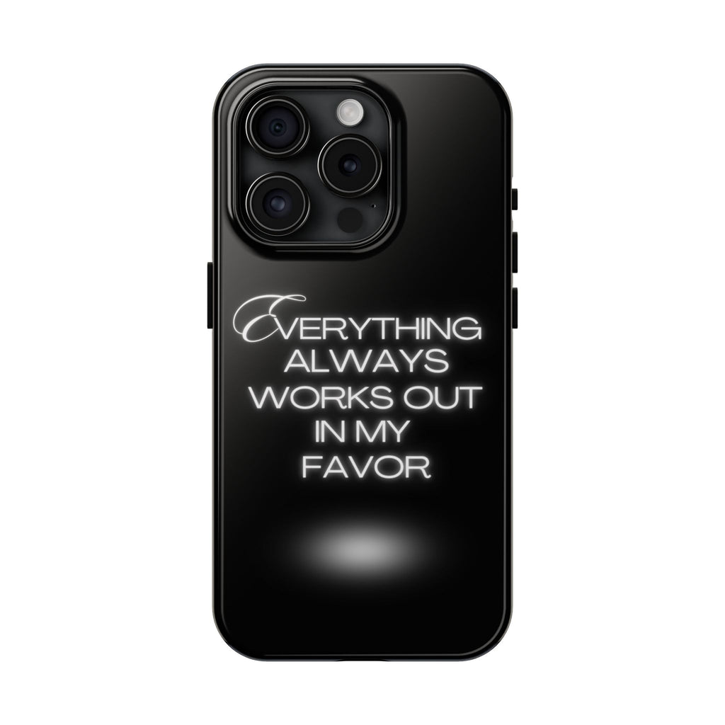 Everything works out in my favor - Tough Phone Cases
