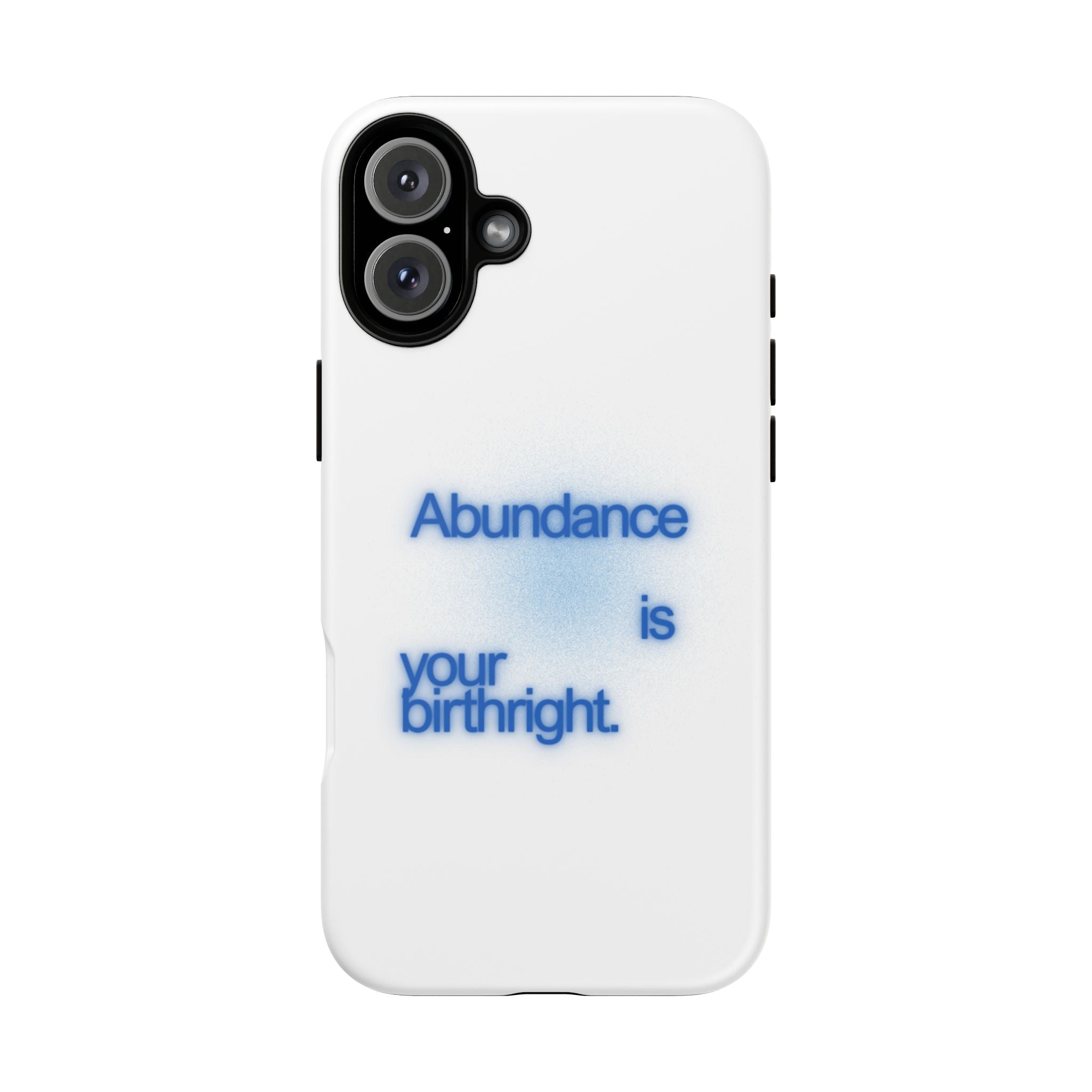Abundance Is Your Birthright Phone Case — Positive Affirmation Protective Cover