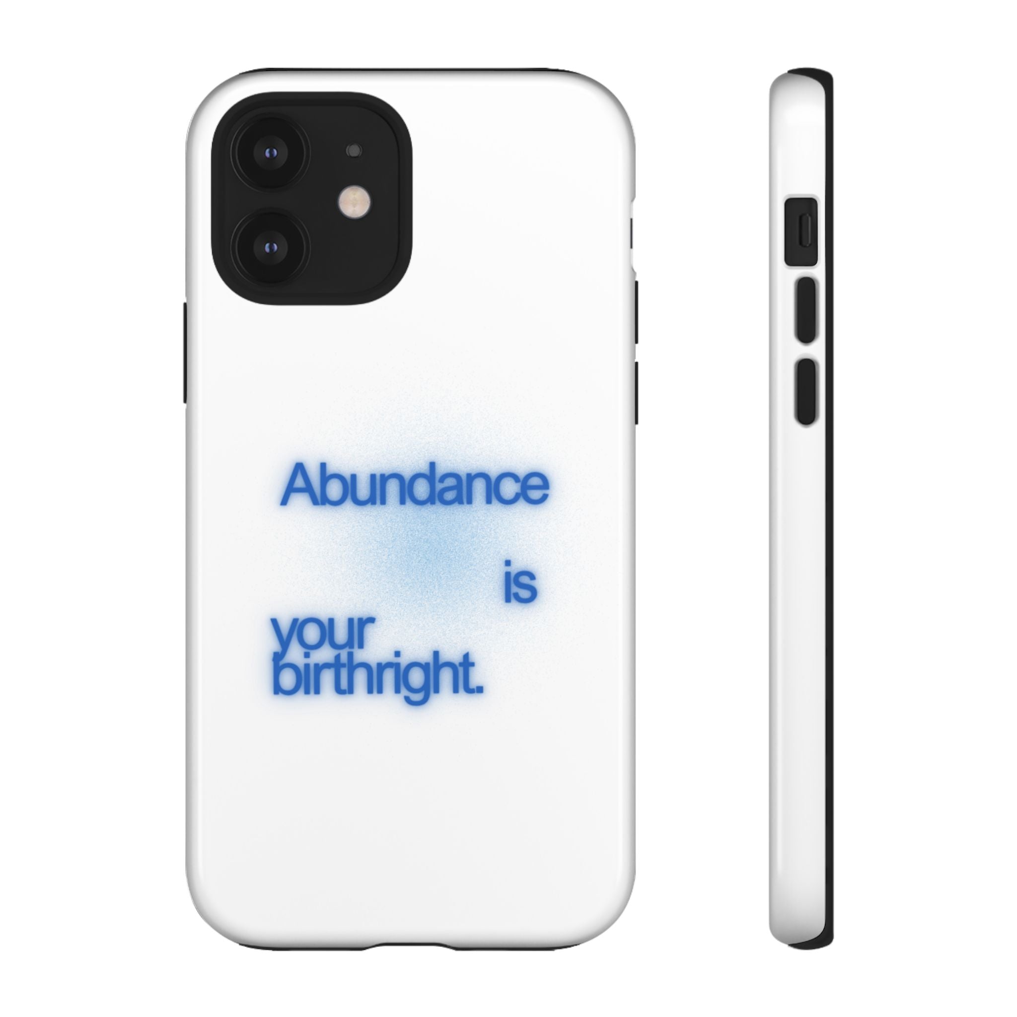 Abundance Is Your Birthright Phone Case — Positive Affirmation Protective Cover