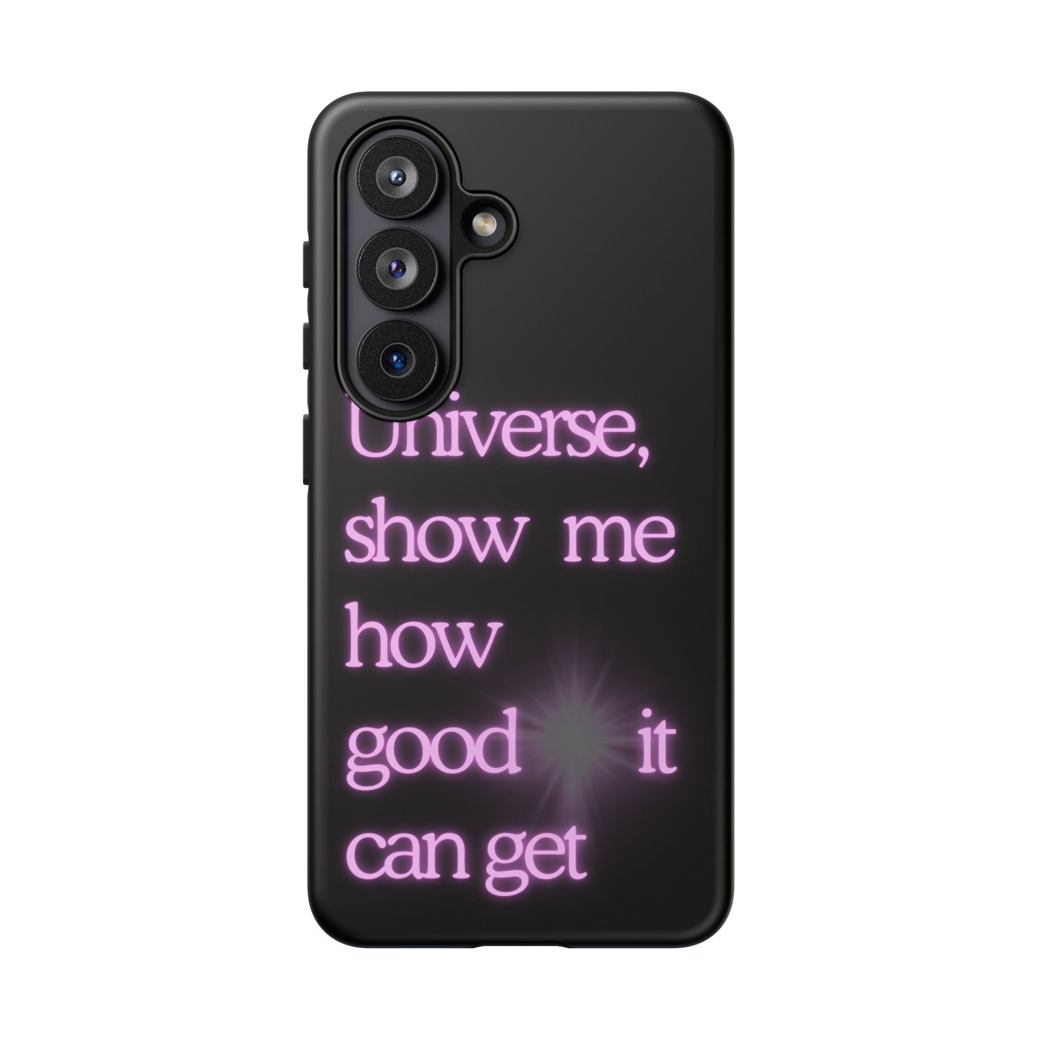 Phone Case — "Universe, Show Me How Good It Can Get" Neon Text