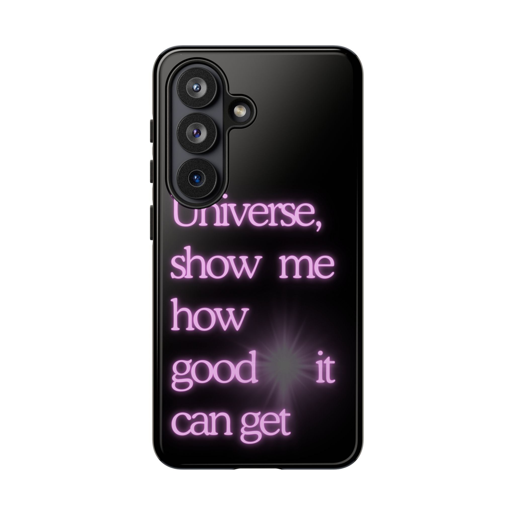 Phone Case — "Universe, Show Me How Good It Can Get" Neon Text