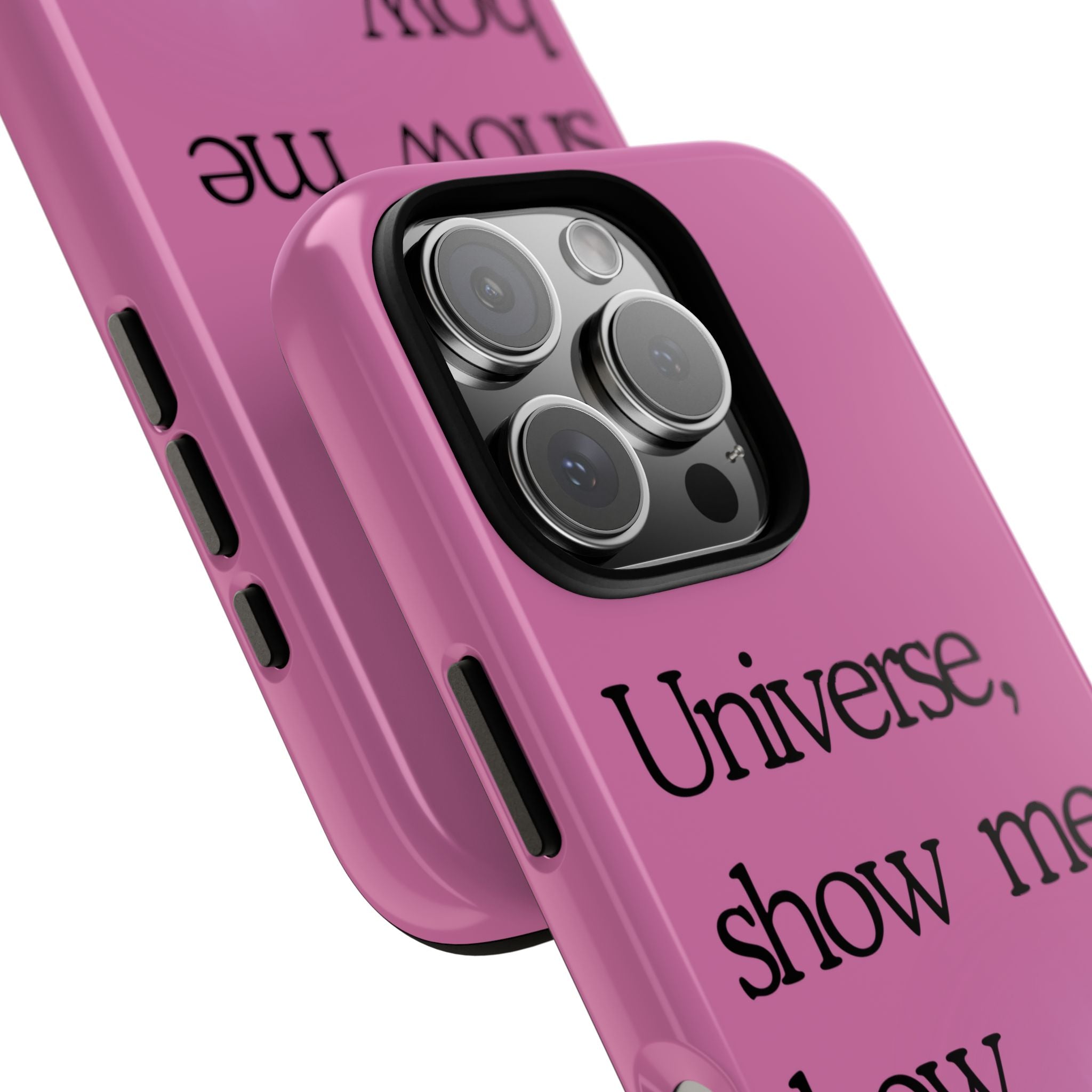 Phone Case - "Universe, show me how good it can get" Inspirational Pink Protective Case