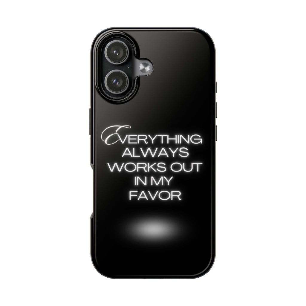 Everything works out in my favor - Tough Phone Cases