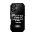Everything works out in my favor - Tough Phone Cases