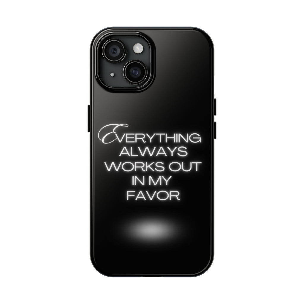 Everything works out in my favor - Tough Phone Cases
