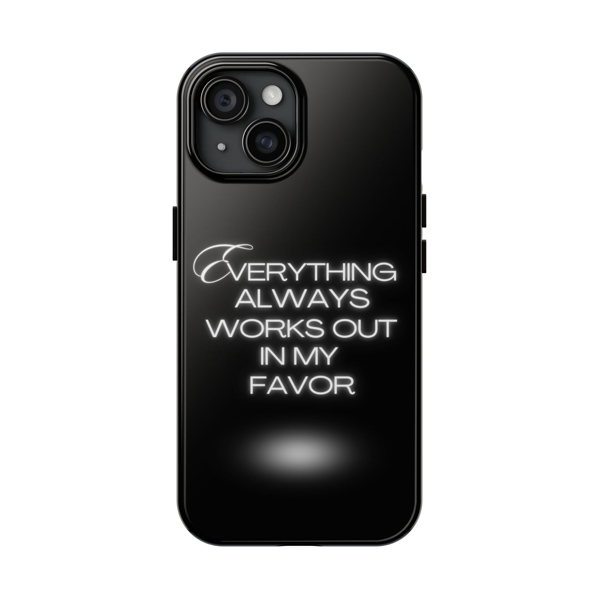 Everything works out in my favor - Tough Phone Cases