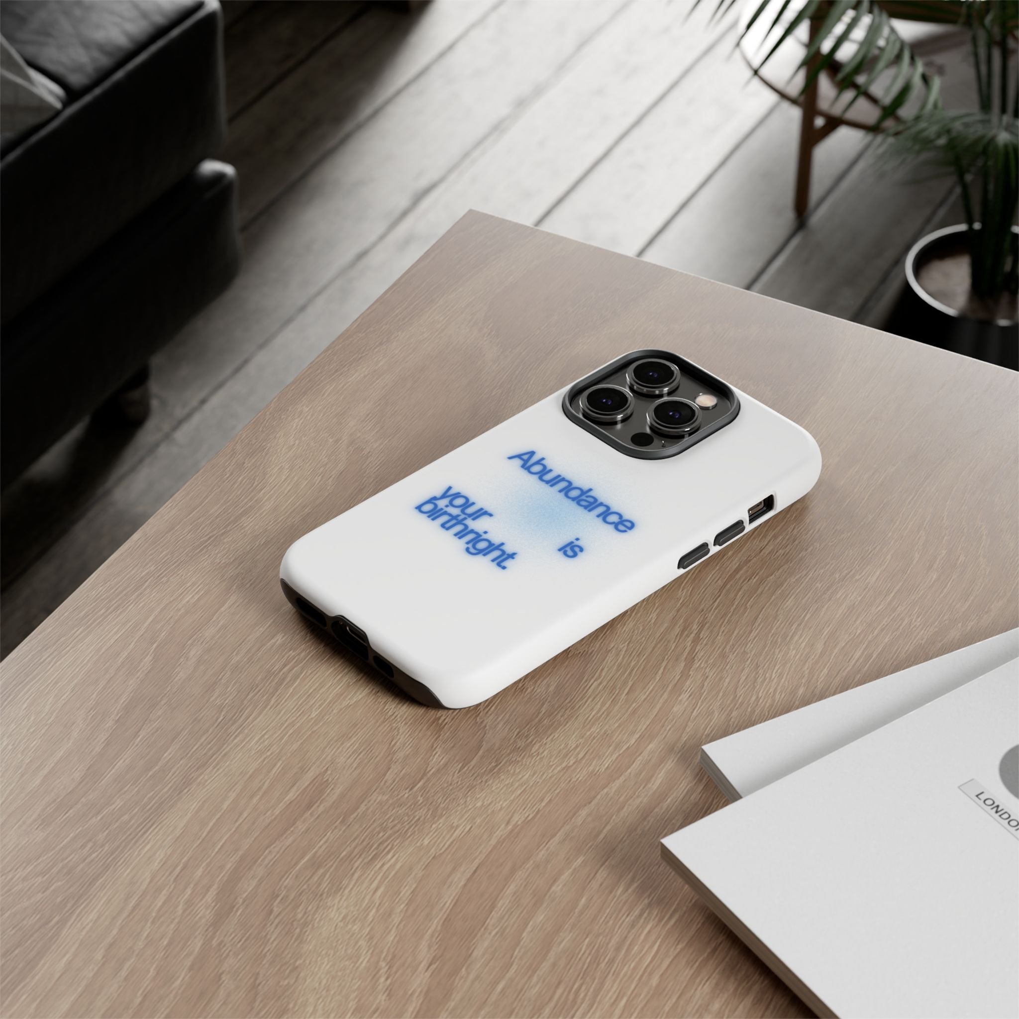 Abundance Is Your Birthright Phone Case — Positive Affirmation Protective Cover