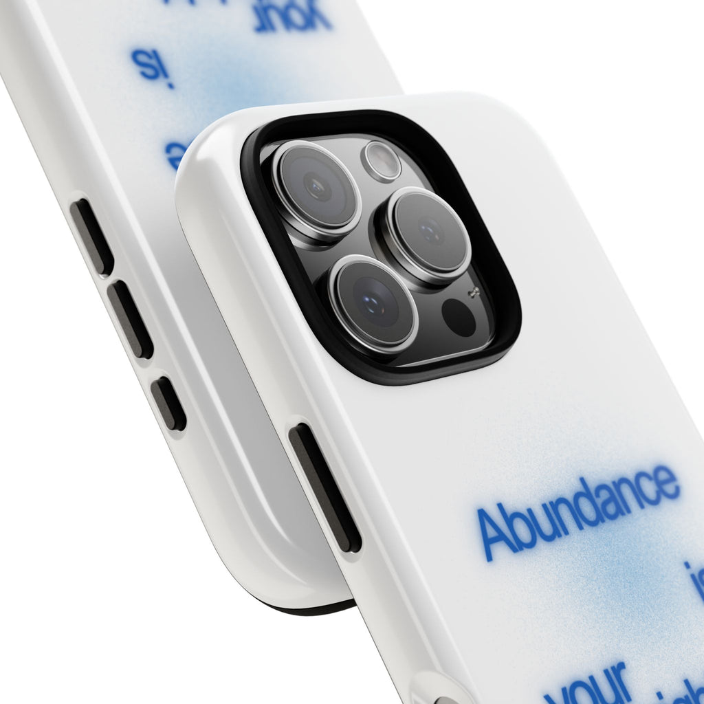 Abundance Is Your Birthright Phone Case — Positive Affirmation Protective Cover