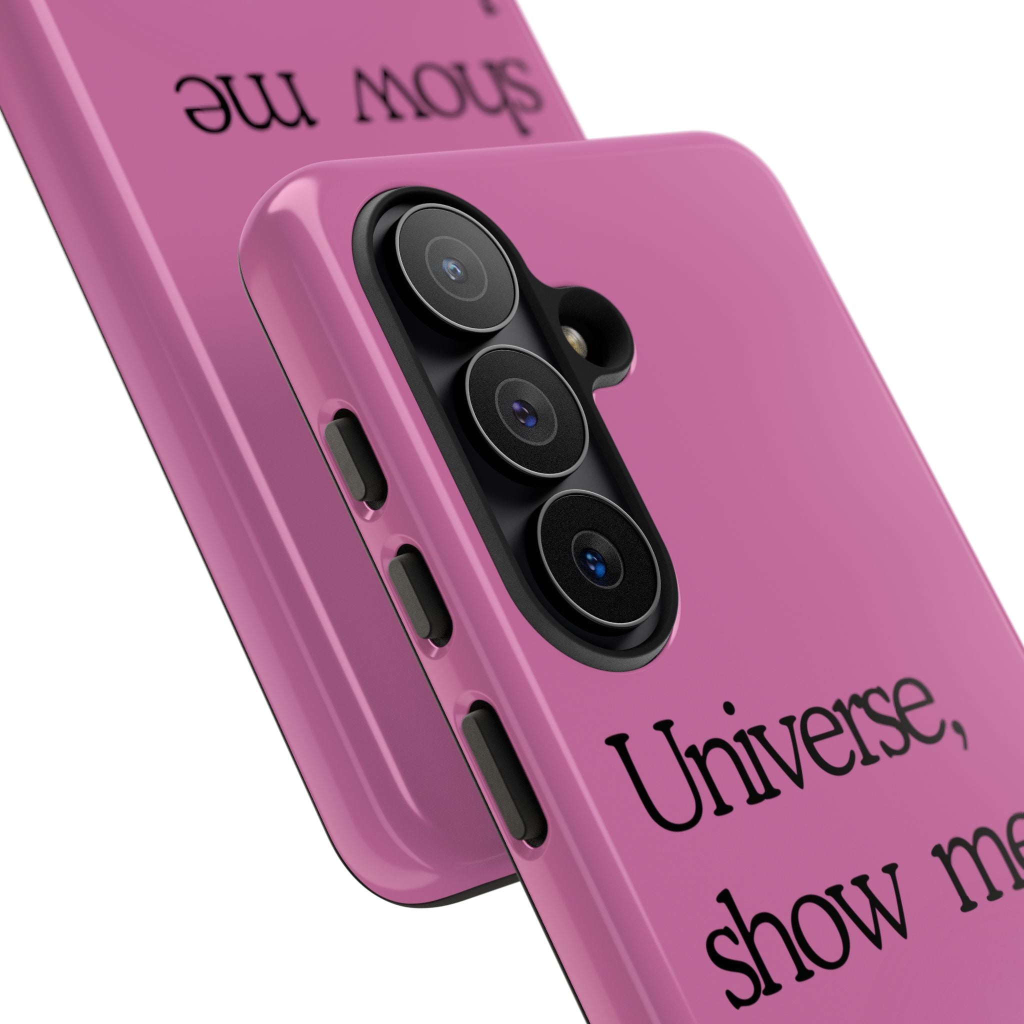 Phone Case - "Universe, show me how good it can get" Inspirational Pink Protective Case