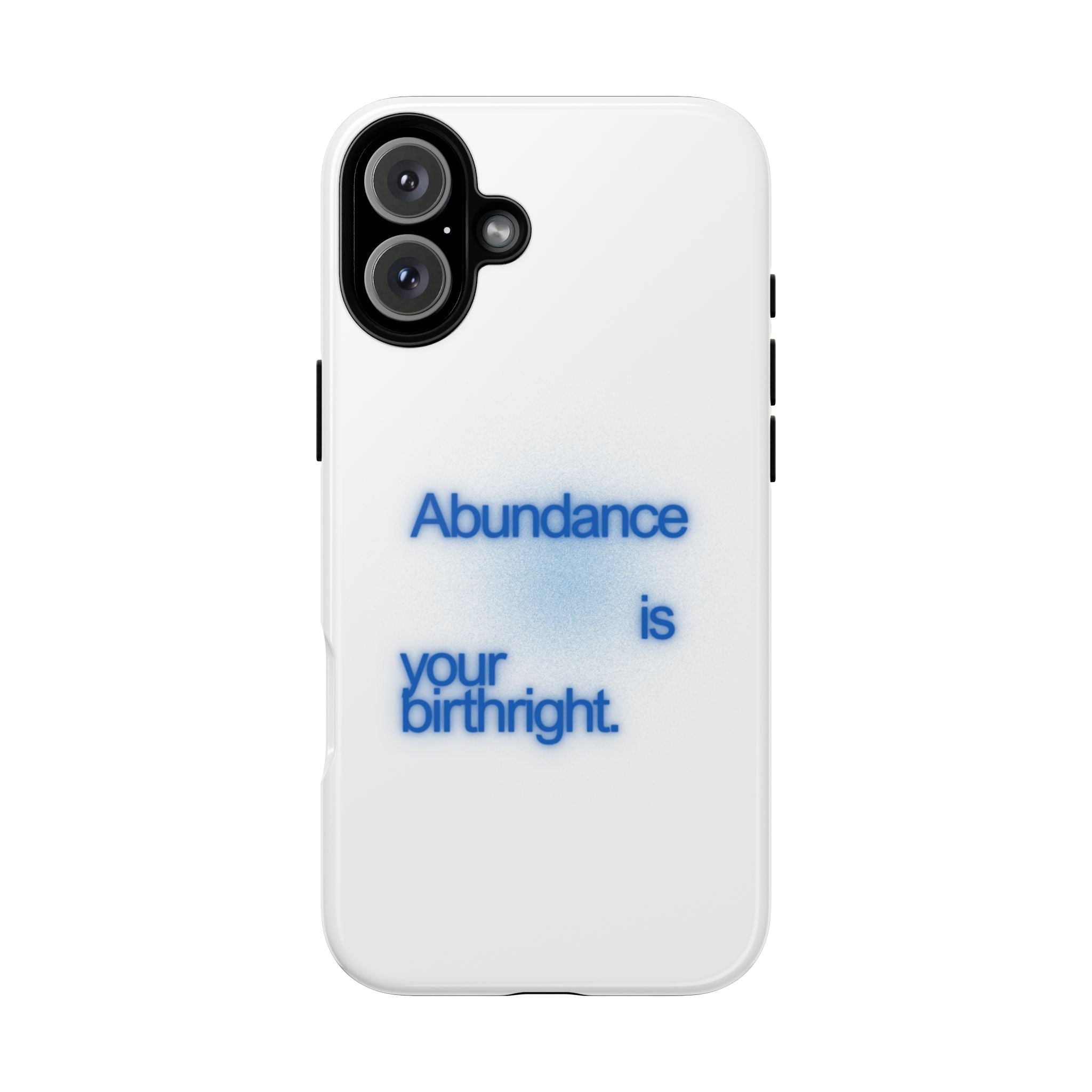 Abundance Is Your Birthright Phone Case — Positive Affirmation Protective Cover