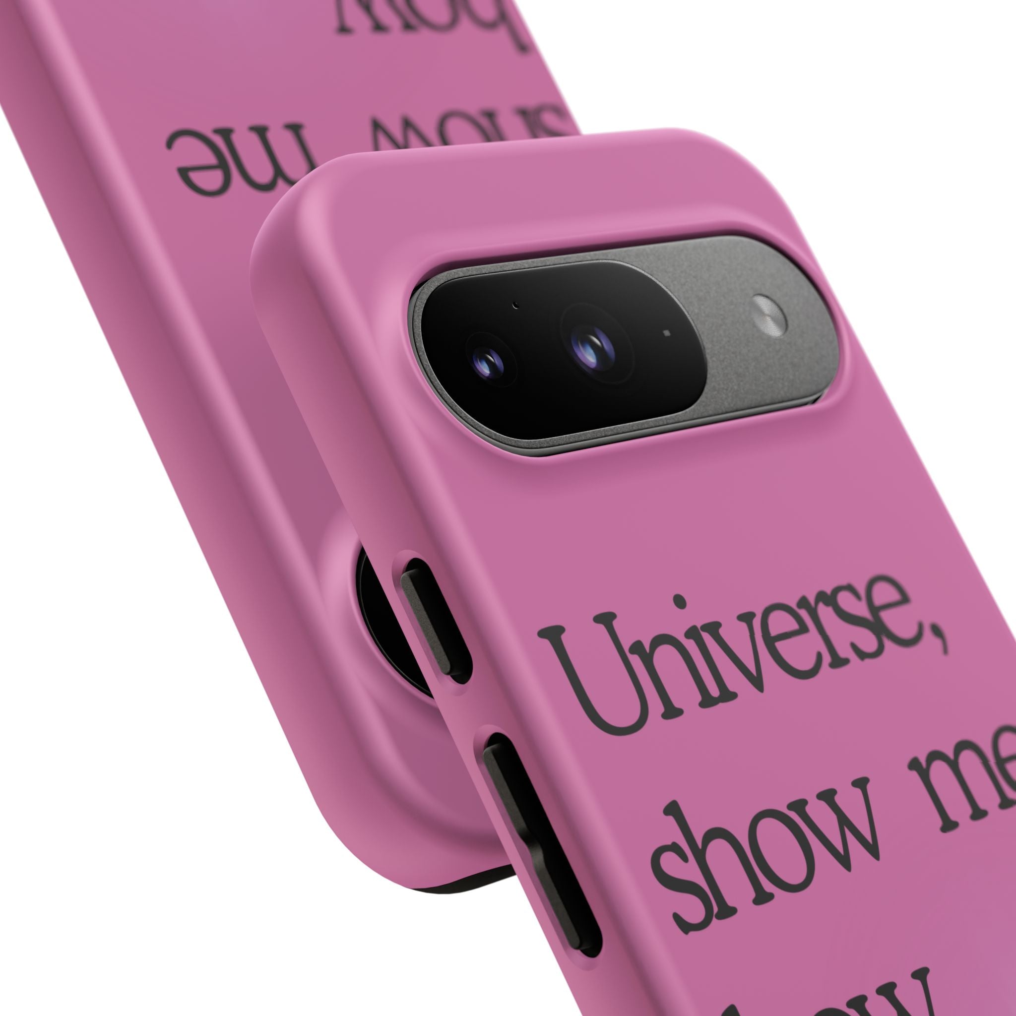 Phone Case - "Universe, show me how good it can get" Inspirational Pink Protective Case