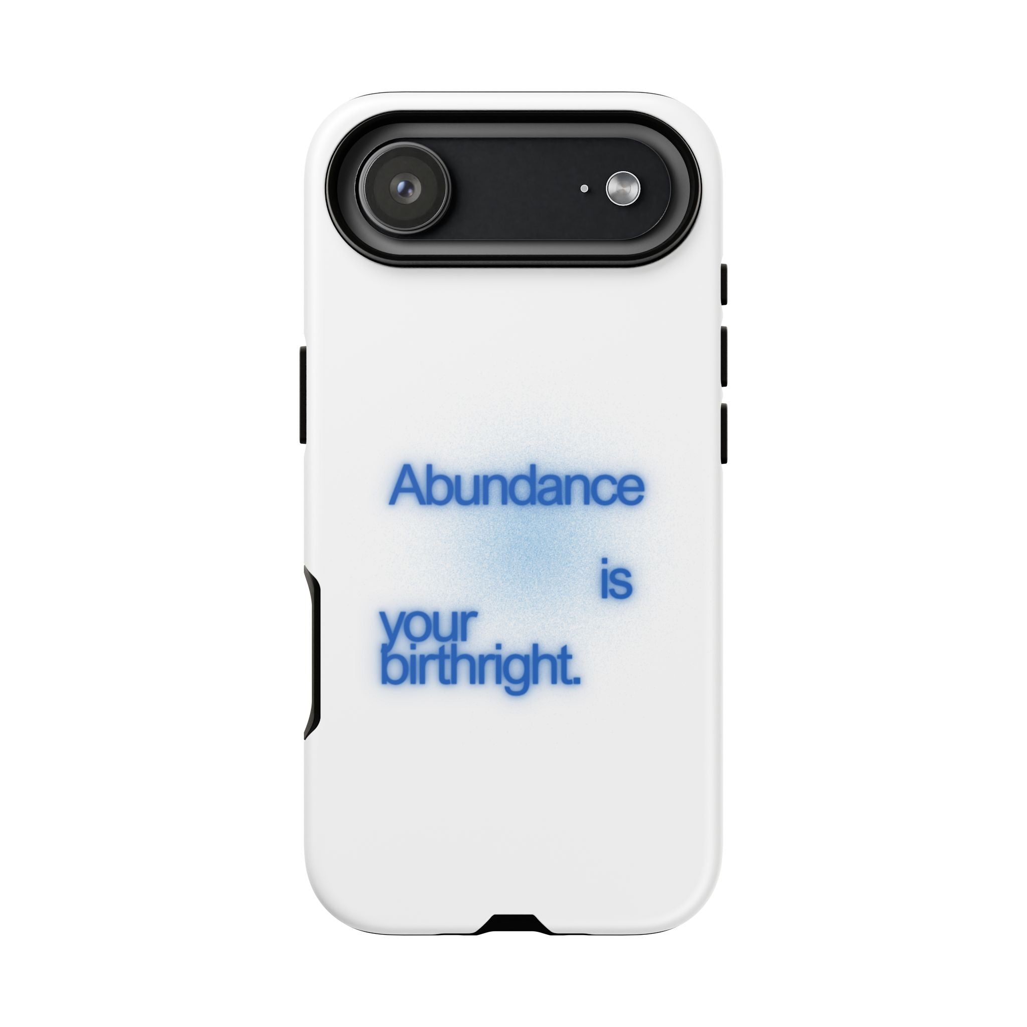 Abundance Is Your Birthright Phone Case — Positive Affirmation Protective Cover